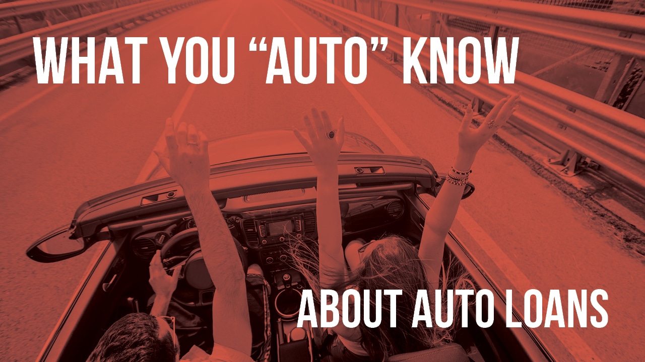 What you “auto” know about getting an auto loan