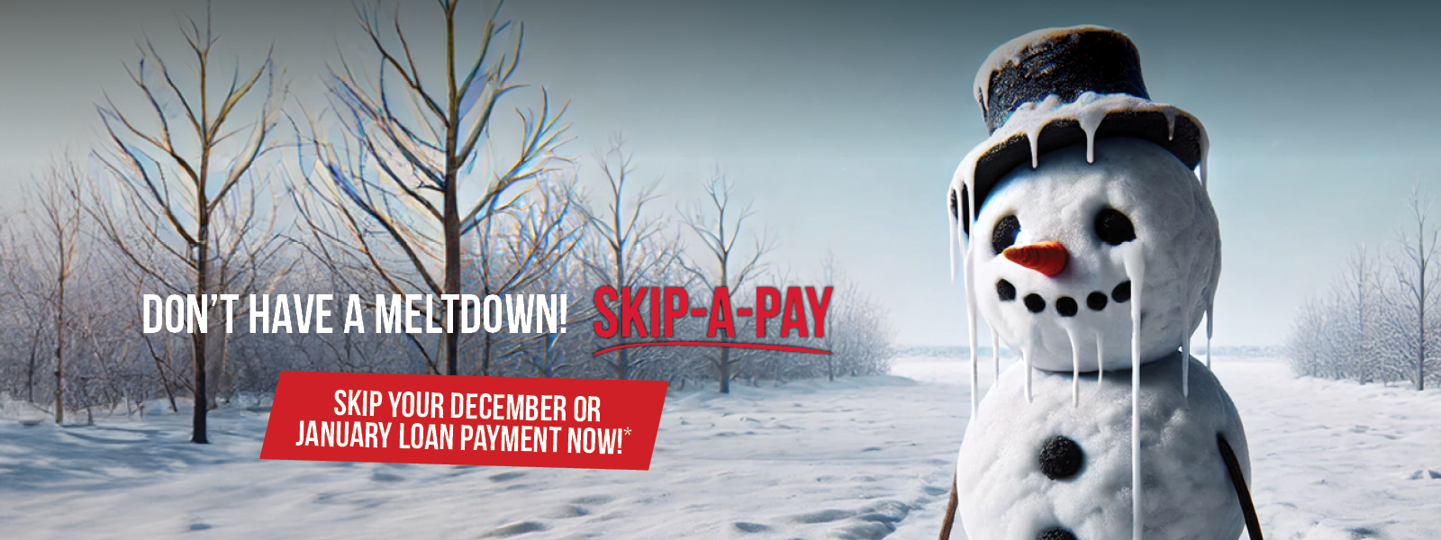 Skip-A-Pay and skip your December or January loan payments