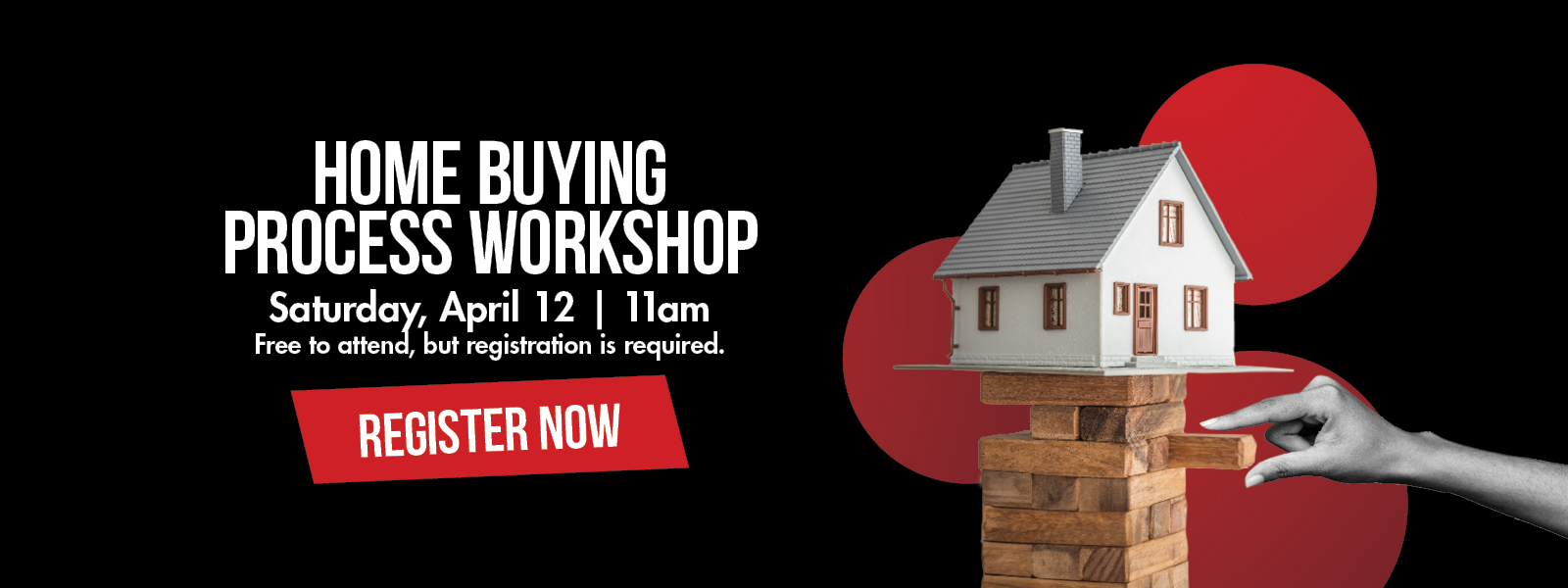 Home Buying Process Workshop - April 12. Image of a home perched on a tumbling block tower.